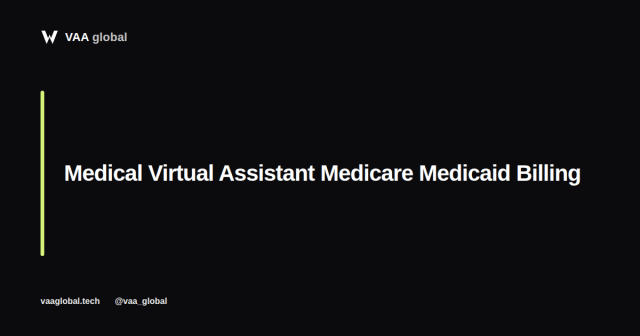 Medical Virtual Assistant Medicare Medicaid Billing Basics — VAA Global
