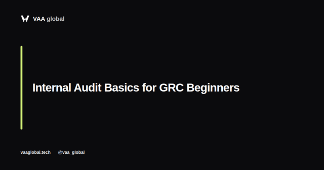 Internal Audit Basics for GRC Beginners — VAA Global