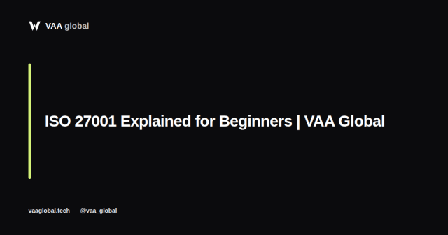 ISO 27001 Explained for Beginners — VAA Global
