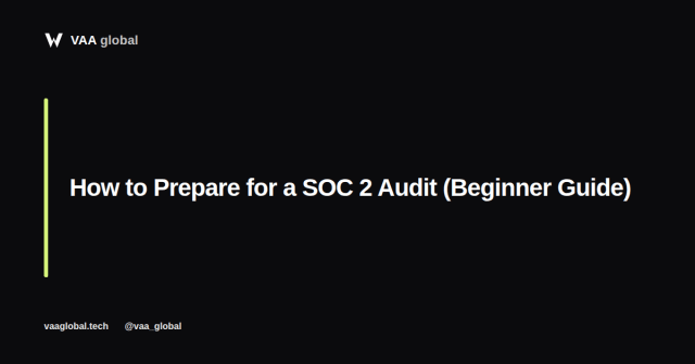 How to Prepare for a SOC 2 Audit — VAA Global