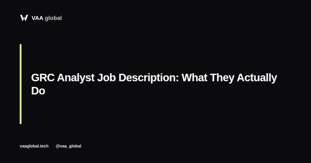 GRC Analyst Job Description: What They Actually Do — VAA Global