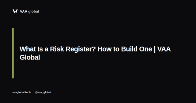 What Is a Risk Register and How to Build One — VAA Global