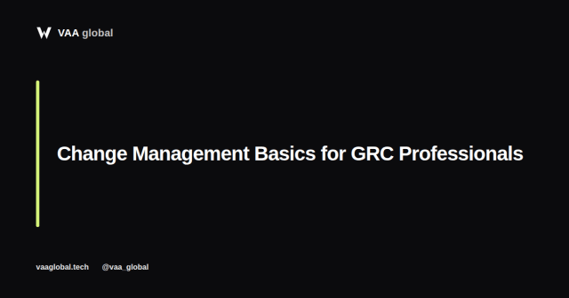 Change Management Basics for GRC Professionals — VAA Global