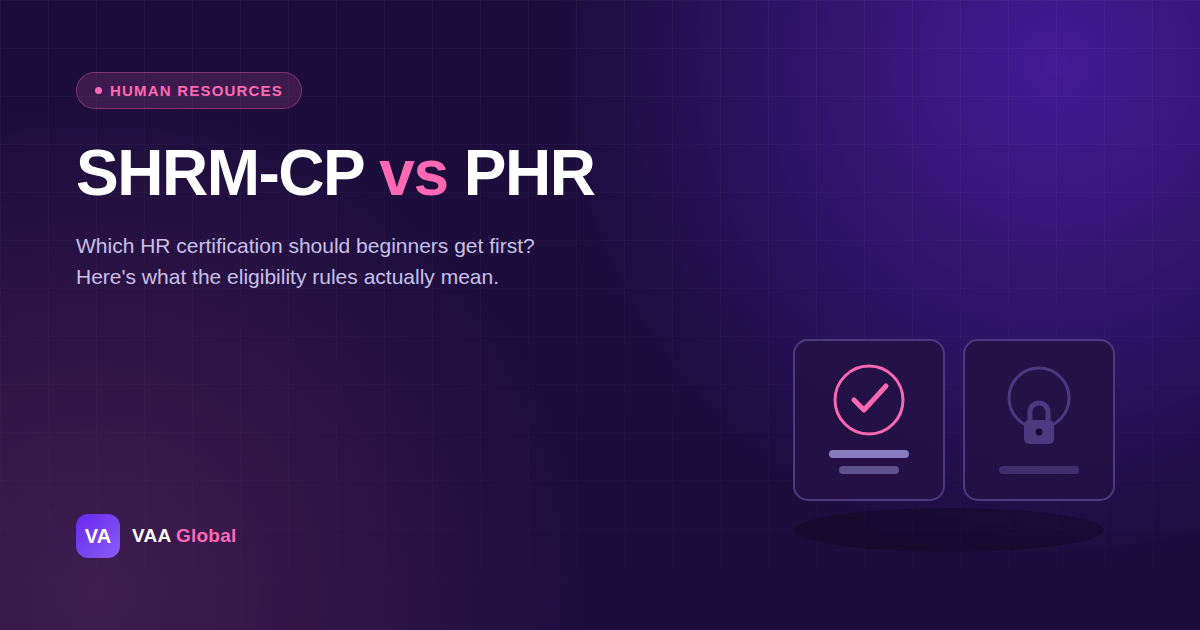 SHRM-CP vs PHR: Which Should Beginners Get First? — VAA Global