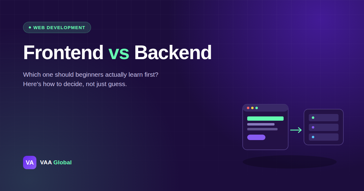 Frontend vs Backend: Which Should Beginners Learn First? — VAA Global