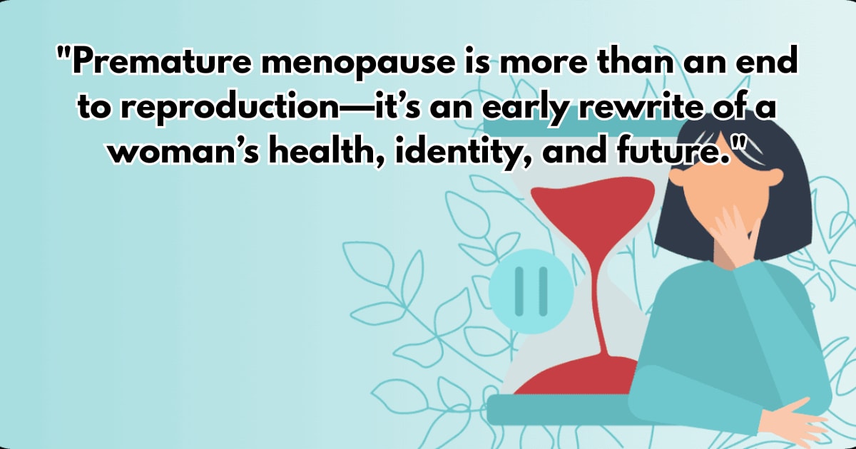 Premature Menopause: Causes, Symptoms & What's Causing It in Your 20s/30s