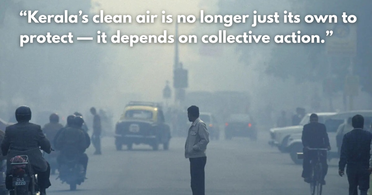 North India's Air Pollution Drifts South: Is Kerala at Risk?