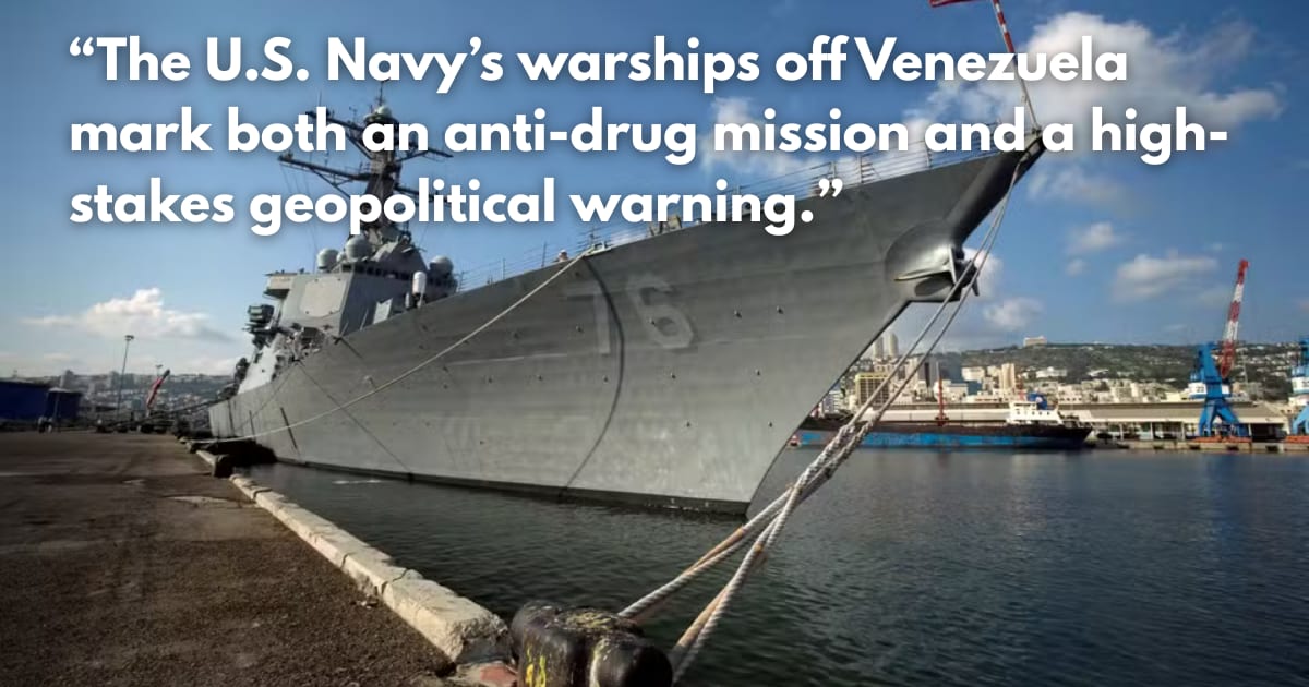 US Navy Deploys Warships to Venezuela Amid Anti-Drug Push