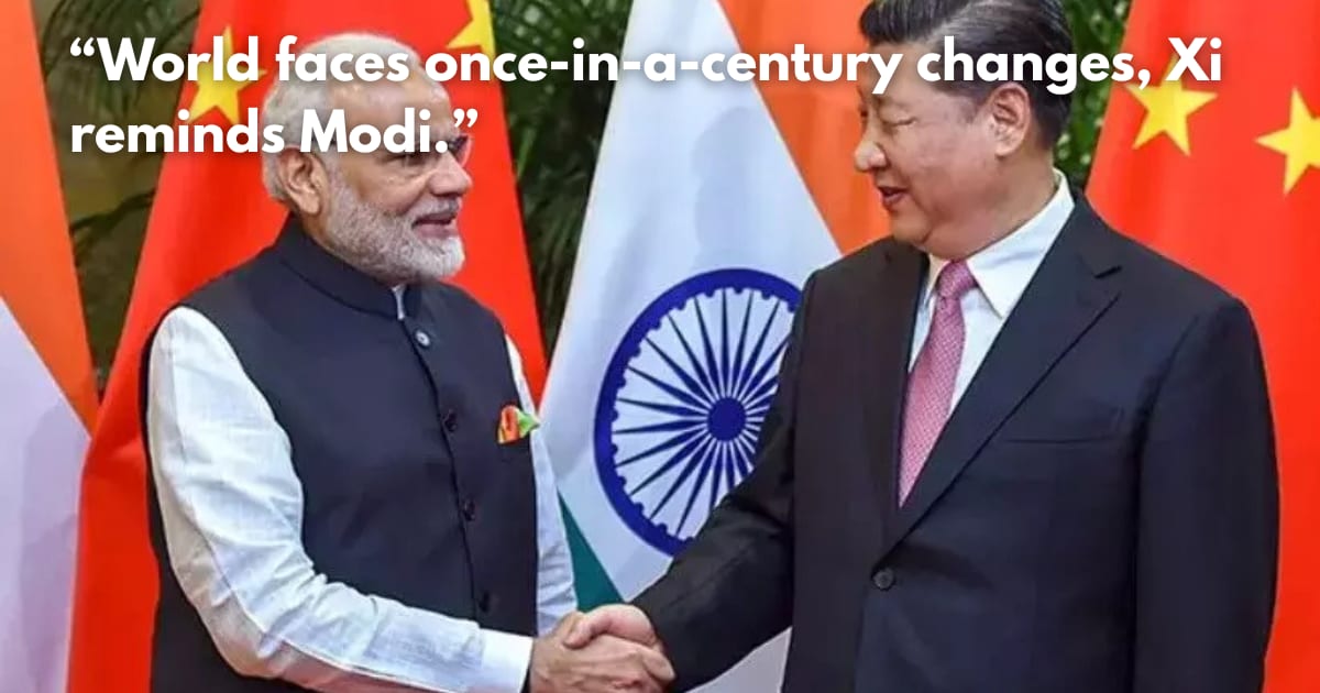 Xi Jinping to Modi: India & China Must Be Friends Amid Global Turmoil