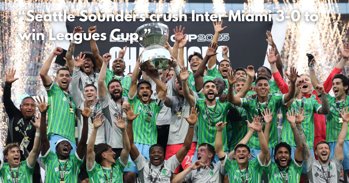 Seattle Sounders Rout Inter Miami 3-0 to Win Leagues Cup