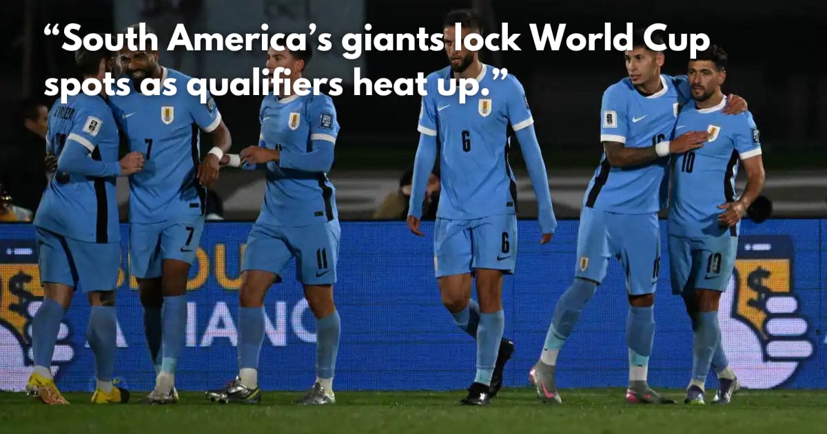 Uruguay, Colombia, & Paraguay Qualify for 2026 FIFA World Cup