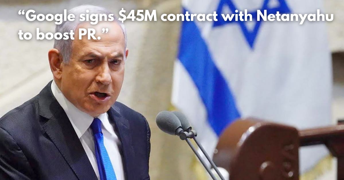Google's $45M Contract With Netanyahu's Office Sparks Propaganda Concerns