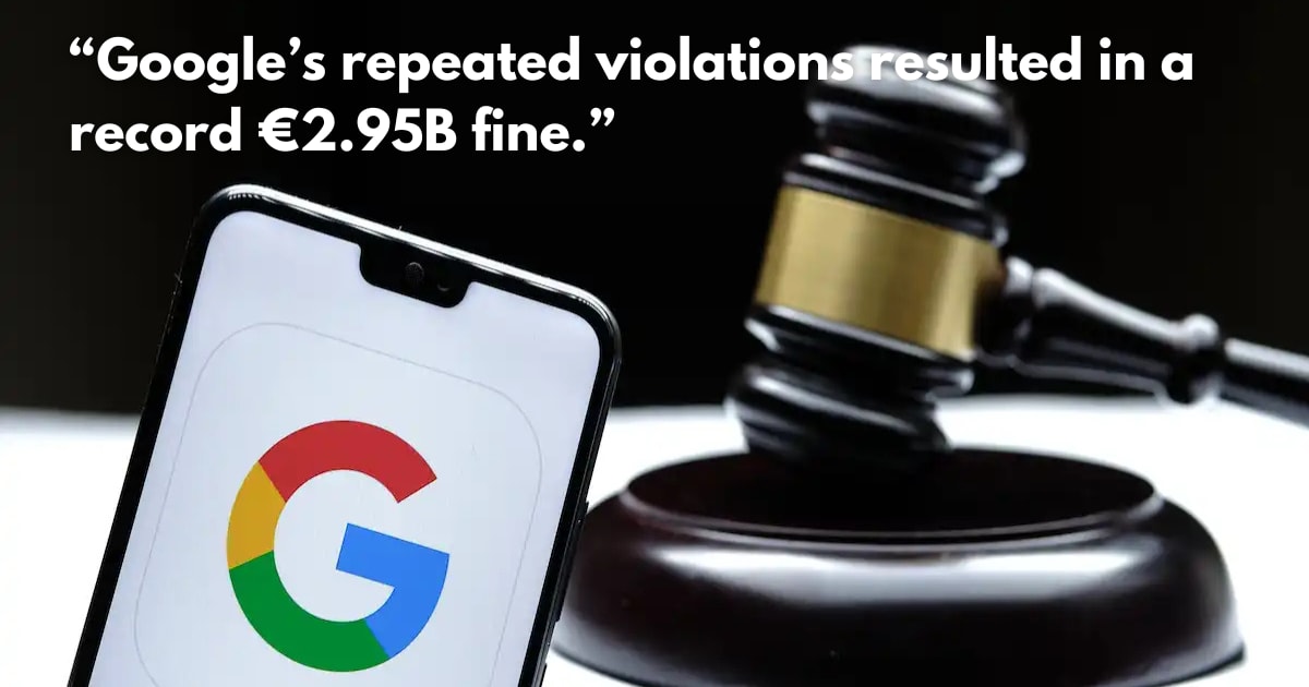 EU Fines Google €2.95 Billion for Abusive Ad Practices