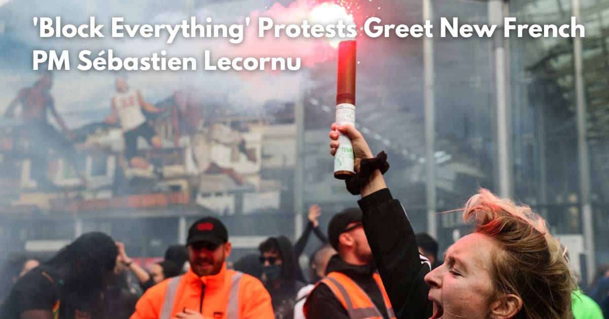 'Block Everything' Protests Greet New French PM Sébastien Lecornu