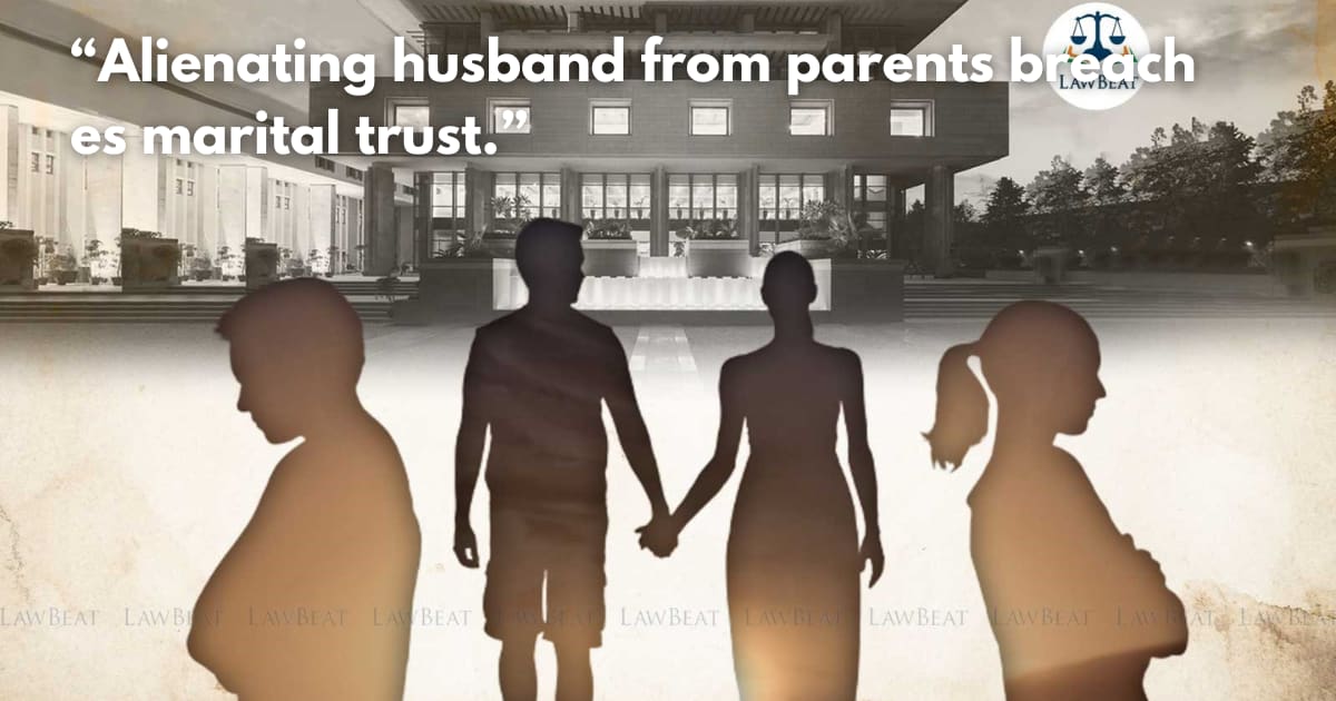 Wife Pressuring Husband to Sever Family Ties is Cruelty: Delhi HC