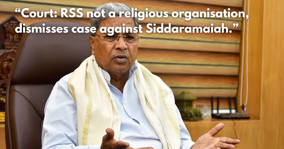 Court Dismisses Defamation Case Against Siddaramaiah, Rules RSS Not a Religious Organization