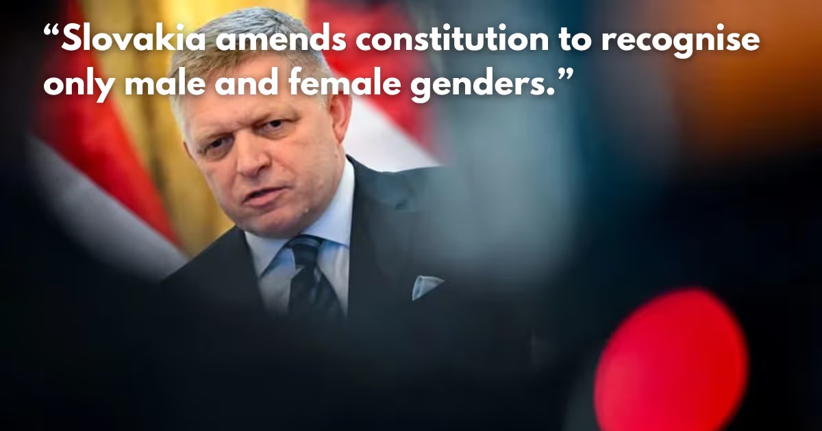 Slovakia Adopts Anti-LGBTQ+ Constitutional Change & 'Two Genders'