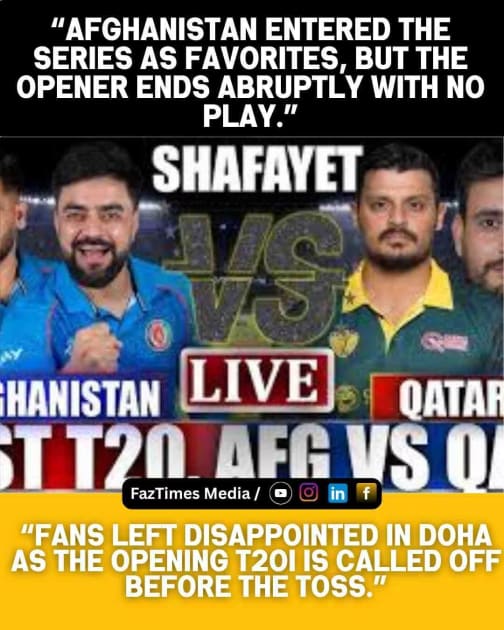 QAT vs AFG 1st T20I Cancelled: Full Series Status & Match Confusion