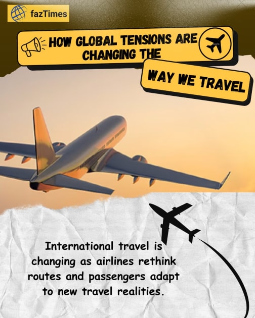 How Global Tensions Are Changing the Way We Travel