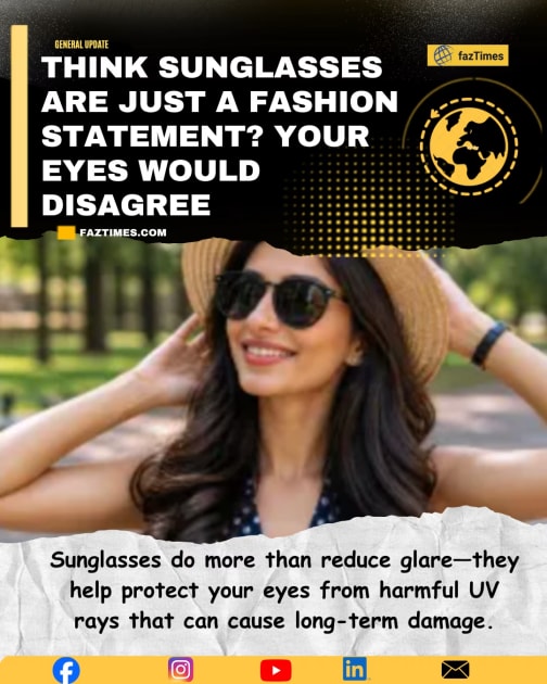 Think Sunglasses Are Just a Fashion Statement? Your Eyes Would Disagree