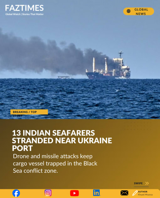 13 Indian Seafarers Stranded Near Ukraine Port as Drone and Missile Attacks Intensify