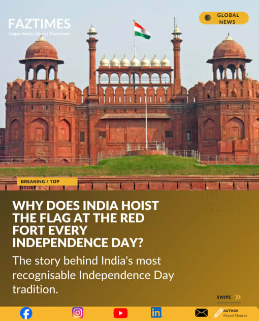 Why Does India Hoist the Flag at the Red Fort Every Independence Day?