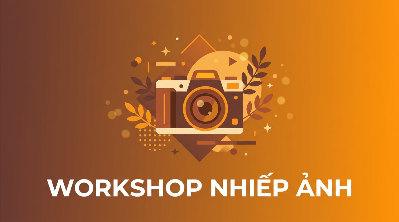 Workshop Nhiếp Ảnh Cơ Bản