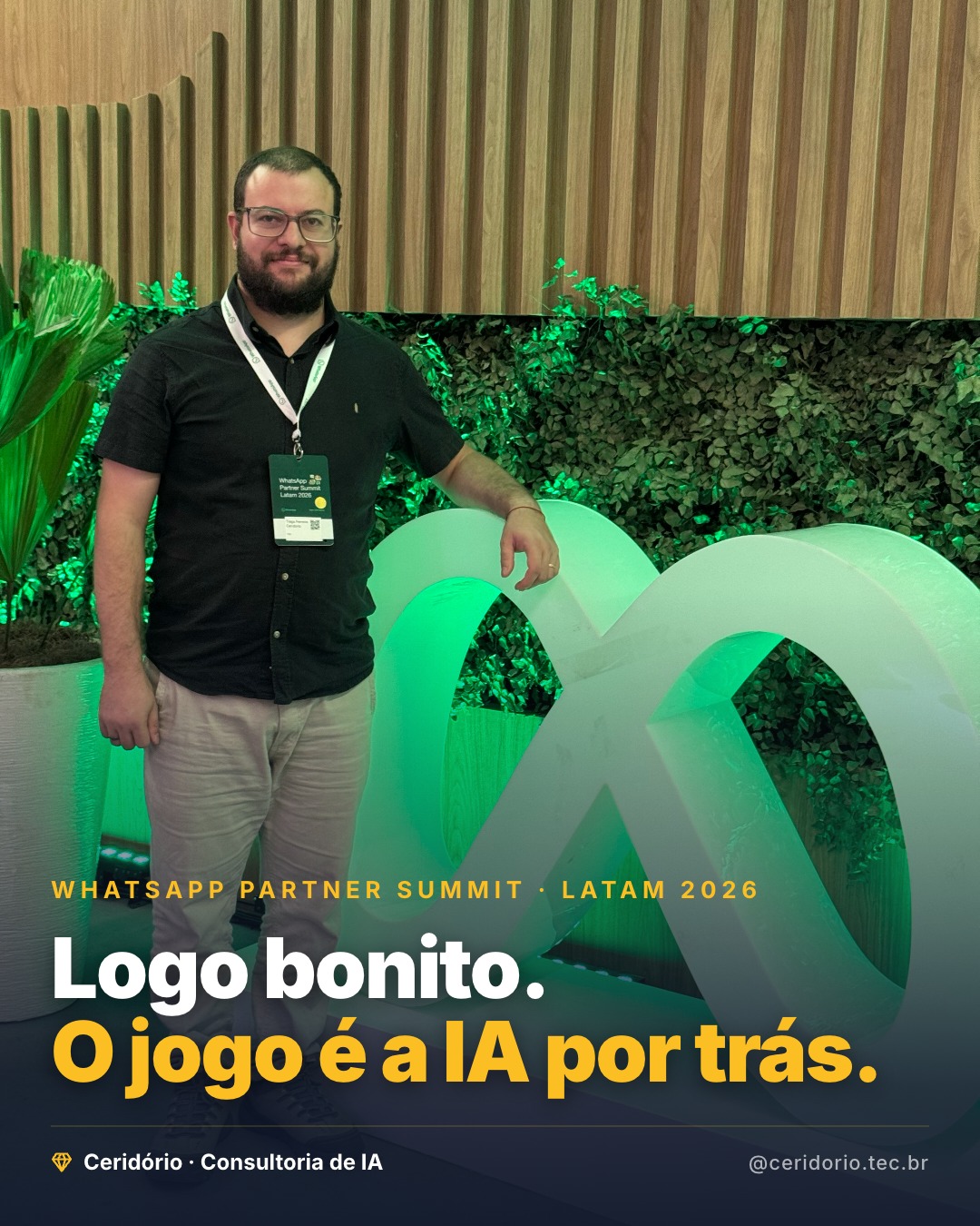 Essa foto é de março, no WhatsApp Partner Summit Latam.