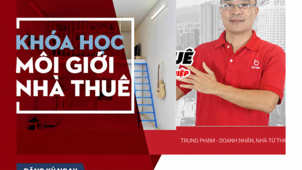 Khóa Học Môi Giới Nhà Thuê - Trung Phạm