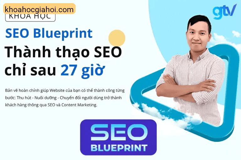 Khóa Seo Blueprint Gtvseo Thành Thạo Seo Chỉ Sau 27 Giờ