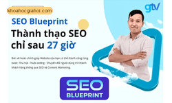 Khóa Seo Blueprint Gtvseo Thành Thạo Seo Chỉ Sau 27 Giờ