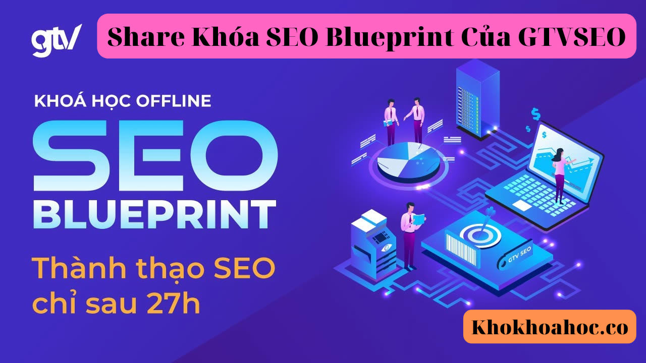 Share khoa SEO Blueprint GTVSEO