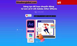Sáng Tạo Đồ Họa Chuyển Động Từ Con Số 0 Với Adobe After Effects Cùng Color Me Sáng Tạo Đồ Họa Chuyển Động Từ Con Số 0 Với Adobe After Effects Cùng Color Me