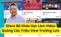Bộ Khóa Học Làm Video Quảng Cáo Triệu View Ra Trăm Đơn Mỗi Ngày Của Trường Lưu