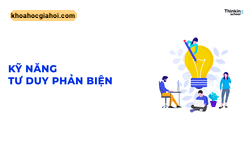 Khóa Học Kỹ Năng Tư Duy Phản Biện Cùng Thinking School