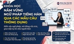 Khóa Học Nắm Vững Ngữ Pháp Tiếng Hàn Qua Các Mẫu Câu Thông Dụng