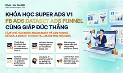 Khóa Học Super Ads V1: Fb Ads + Dataset + Ads Funnel Cùng Giáp Đức Thắng
