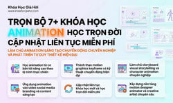 Trọn Bộ 7+ Khóa Học Animation – Học Trọn Đời, Cập Nhật Liên Tục Miễn Phí