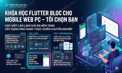 Khóa Học Flutter Bloc Cho Mobile, Web, Pc – Tôi Chọn Bạn