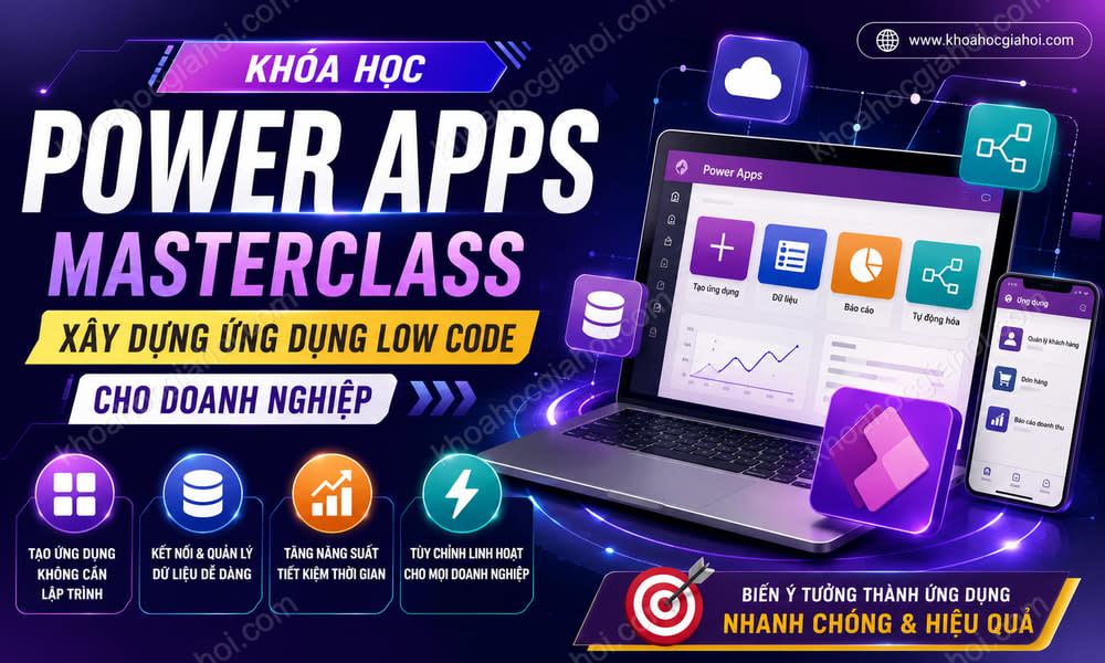 Khóa Học Power Apps Masterclass Nền Tảng Tạo Ứng Dụng Low Code Cho Doanh Nghiệp Cùng Nguyễn Đức Thanh