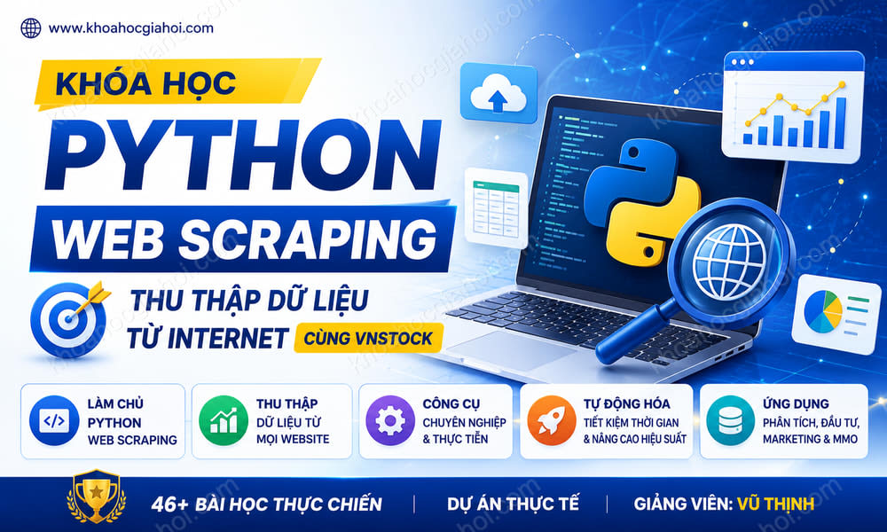 Khoá Học Python Web Scraping – Thu Thập Mọi Dữ Liệu Từ Internet Cùng Vnstock