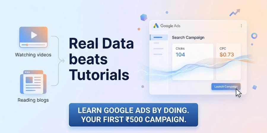 Learn Google Ads by Running a ₹500 Campaign (Beginner's Step-by-Step Guide)