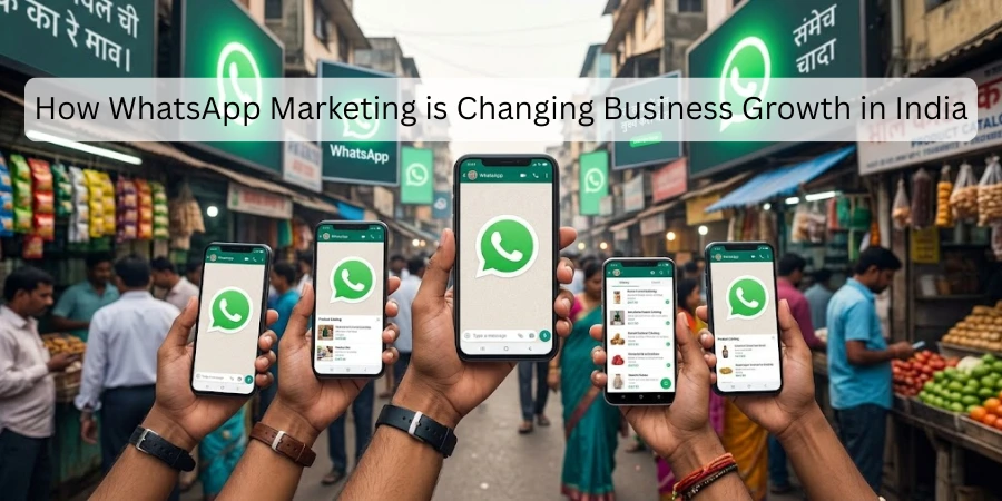 How WhatsApp Marketing is Changing Business Growth in India