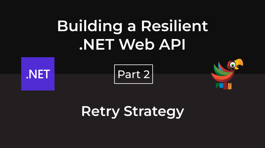 Building a Resilient .NET Web API - Part 2
