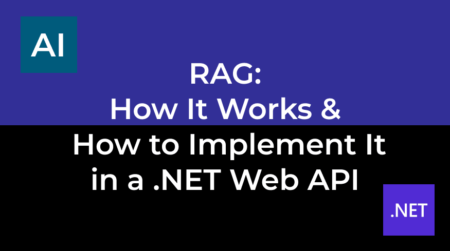 RAG: How It Works & How to Implement It in a .NET Web API