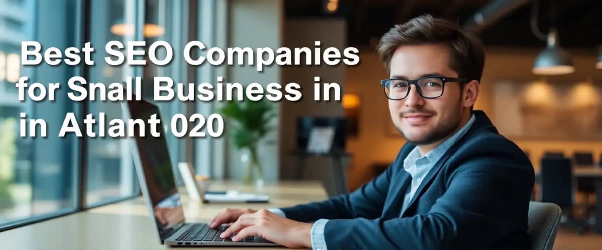 Best SEO Companies for Small Business in Atlanta 2026 — Why Local SEO Matters More Than Ever in Atlanta