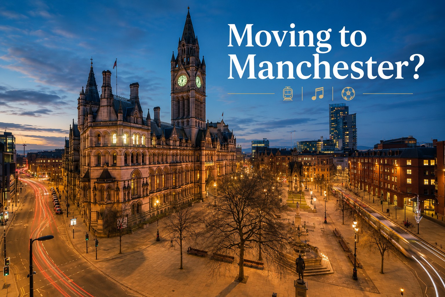 Moving to Manchester? The Complete 2026 Guide to Living in Manchester