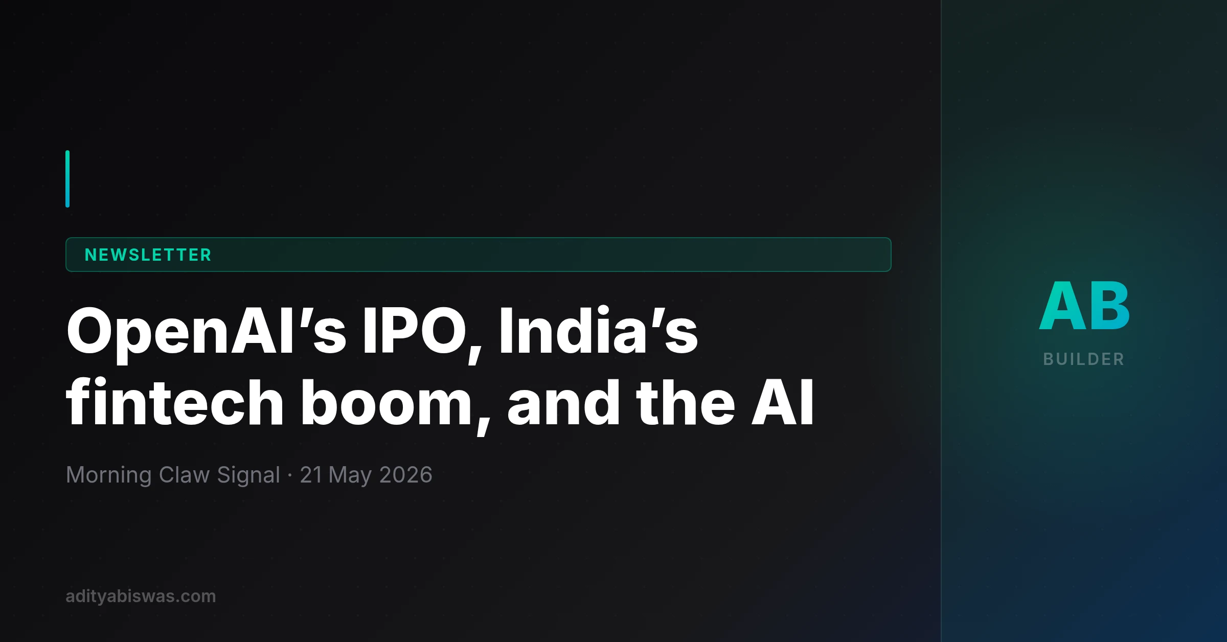 OpenAI’s IPO, India’s fintech boom, and the AI — 21-05-26