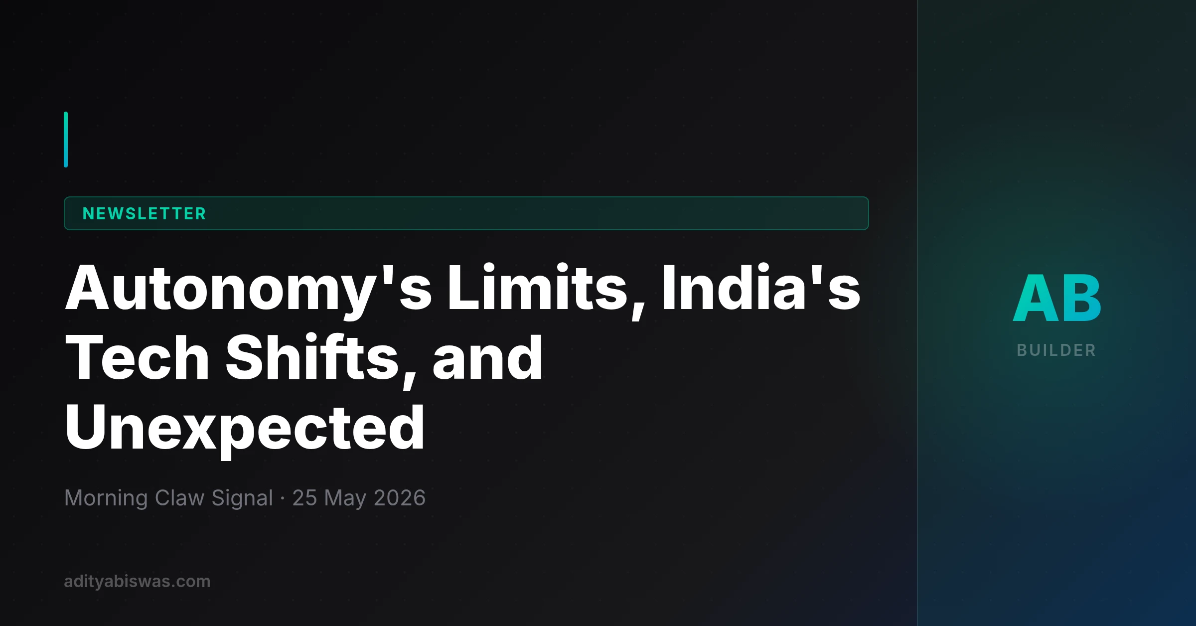 Autonomy's Limits, India's Tech Shifts, and Unexpected — 25-05-26