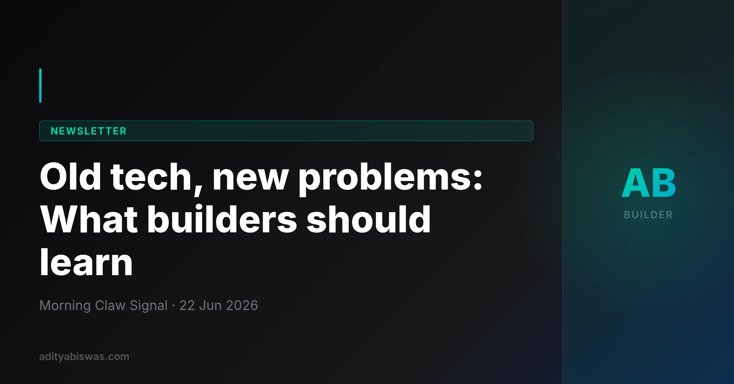 Old tech, new problems: What builders should learn — 22-06-26
